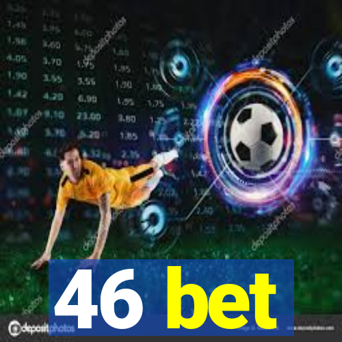 46 bet